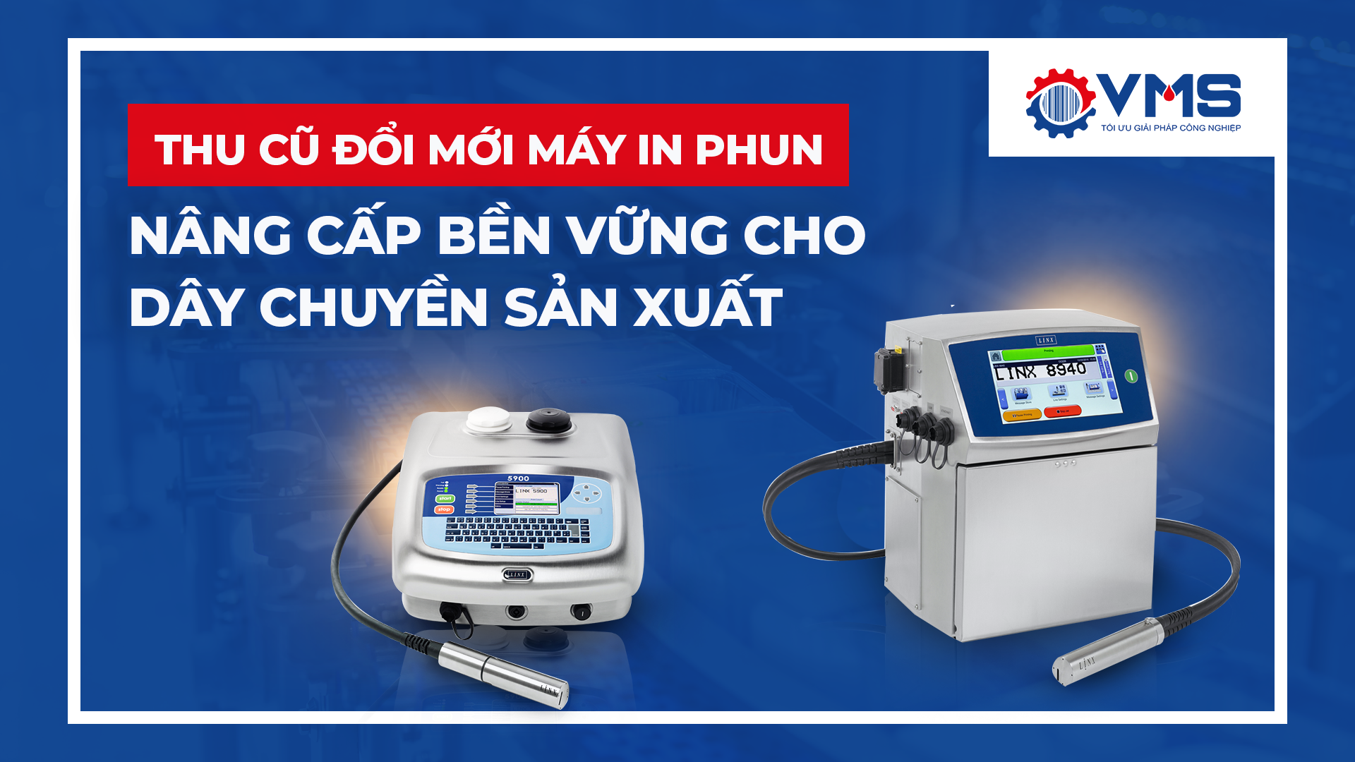 thu cũ đổi mới máy in phun để nâng cấp dây chuyền sản xuất